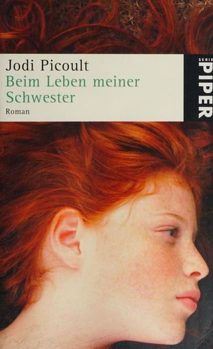 Beim Leben meiner Schwester (German language, 2008, Piper München Zürich)