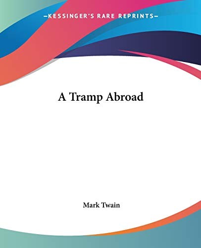 A Tramp Abroad (Paperback, 2004, Kessinger Publishing, LLC, Kessinger Publishing)