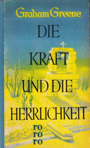 Die Kraft und die Herrlichkeit (German language, 1956, Rowohlt)