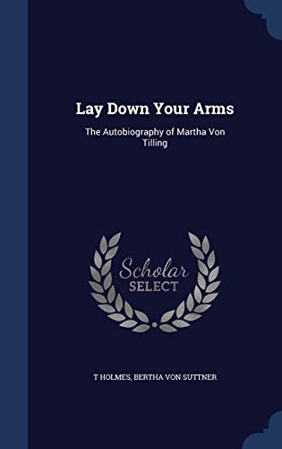 Lay Down Your Arms: The Autobiography of Martha Von Tilling (2015, Sagwan Press)