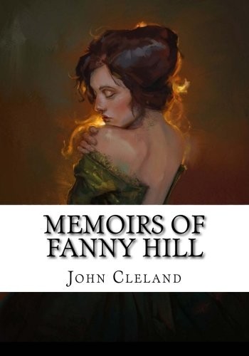 Memoirs Of Fanny Hill (Paperback, 2018, CreateSpace Independent Publishing Platform)