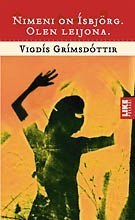 Nimeni on Ísbjörg. Olen leijona. (Finnish language, 2003)