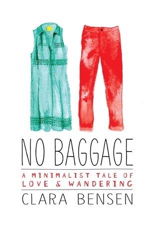 No Baggage: A Minimalist Tale of Love and Wandering (2016, Running Press)