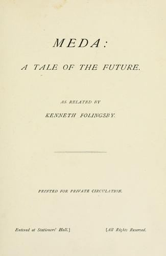 Meda: a tale of the future. As related by Kenneth Folingsby. (Printed for private circulation)