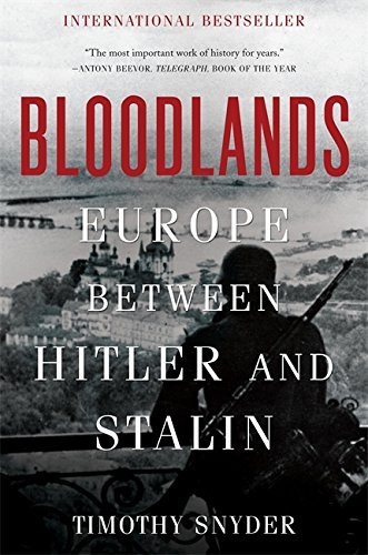 Bloodlands: Europe Between Hitler and Stalin (2012, Basic Books)