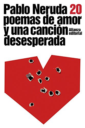 Veinte poemas de amor y una canción desesperada (Paperback, 2010, Alianza Editorial)