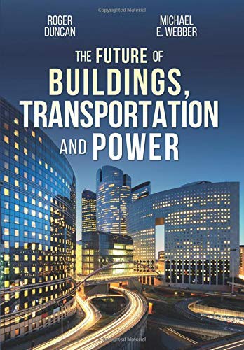 The Future of Buildings, Transportation and Power (Hardcover, 2020, Roger Duncan Consulting)