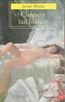 Corazon Tan Blanco / a Heart So White (Paperback, Spanish language, 2005, Suma de Letras Suma de Letras)