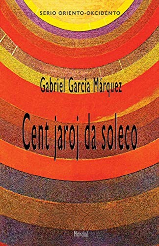 Cent jaroj da soleco (Romantraduko al Esperanto) (Esperanto Edition) (2015, Mondial)