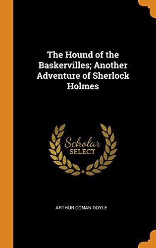 The Hound of the Baskervilles; Another Adventure of Sherlock Holmes (Hardcover, 2018, Franklin Classics Trade Press)
