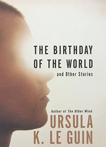 The Birthday of the World: And Other Stories (2002)