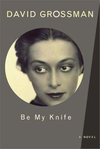 Be My Knife (2002, Farrar, Straus and Giroux)