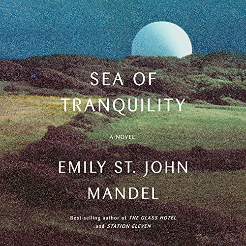 Sea of Tranquility (AudiobookFormat, 2022, Random House Audio)