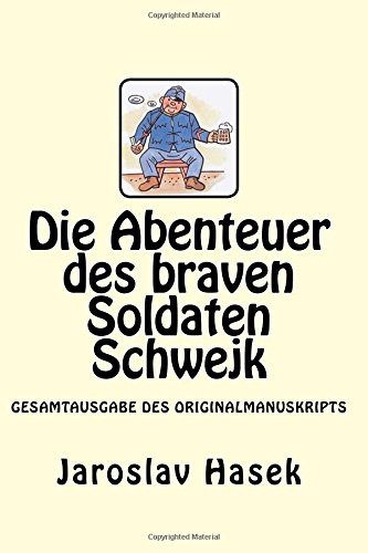 Die Abenteuer des braven Soldaten Schwejk (Paperback, 2017, Createspace Independent Publishing Platform, CreateSpace Independent Publishing Platform)