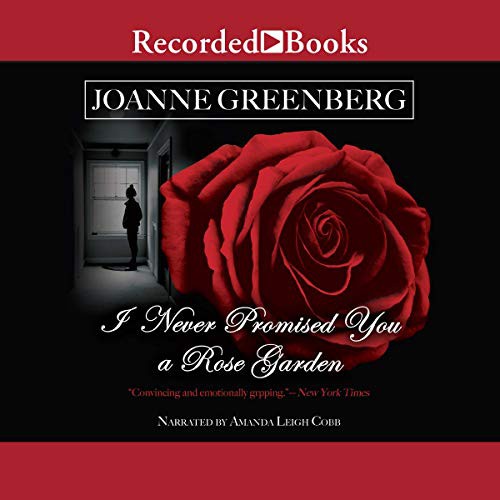 I Never Promised You a Rose Garden (AudiobookFormat, 2017, Recorded Books, Inc. and Blackstone Publishing)