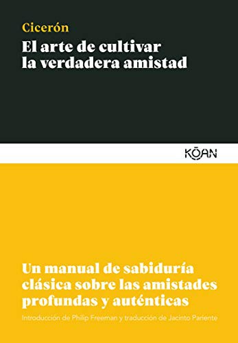 El arte de cultivar la verdadera amistad (Paperback, 2020, Ediciones Koan S.L.)