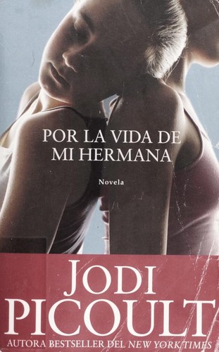 Por la vida de mi hermana (My Sister's Keeper) (Paperback, Spanish language, 2008, Atria)