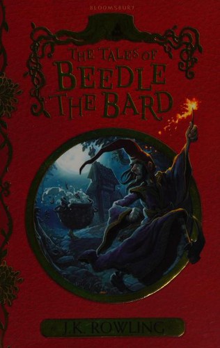 Tales of Beedle the Bard (2017, Bloomsbury Publishing Plc)