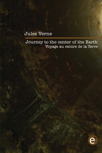 Journey to the center of the Earth/Voyage au centre de la Terre (Paperback, French language, 2016, Createspace Independent Publishing Platform, CreateSpace Independent Publishing Platform)