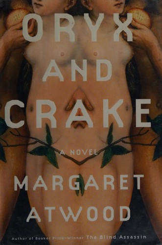 Oryx and Crake (Hardcover, 2003, Nan A. Talese)