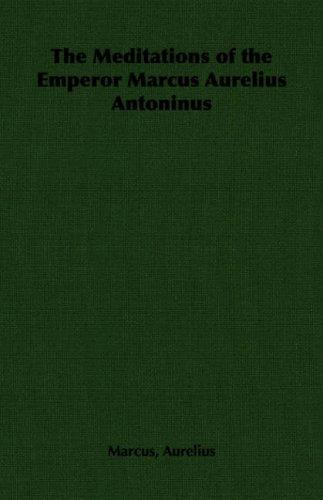 The Meditations of the Emperor Marcus Aurelius Antoninus (Paperback, 2007, Pomona Press)